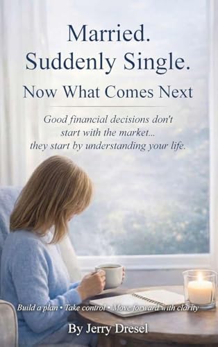 Married. Suddenly Single. Now What Comes Next: Good financial decisions