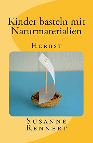 Kinder basteln mit Naturmaterialien: Herbst (German Edition)
