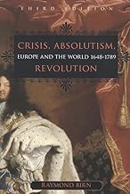 Crisis, Absolutism, Revolution: Europe and the World, 1648-1789, 3rd Edition