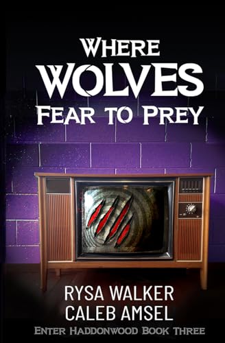 Where Wolves Fear to Prey: Enter Haddonwood Book Three