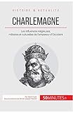  Charlemagne: Les influences religieuses, militaires et culturelles de l\'empereur d\'Occident