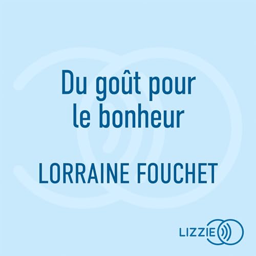 Du go&ucirc;t pour le bonheur Audiolibro Por Lorraine Fouchet arte de portada