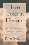 Two Gods in Heaven: Jewish Concepts of God in Antiquity