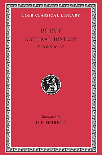 pliny natural history - Pliny: Natural History, Volume X, Books 36-37 (Loeb Classical Library No. 419)