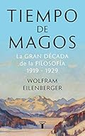 Tiempo de magos: La gran década de la filosofía: 1919-1929 (Pensamiento)