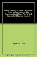 Bolivia's Answer to Poverty, Economic Crisis, and Adjustment: The Emergency Social Fund (World Bank Regional and Sectoral Studies) 0821320564 Book Cover