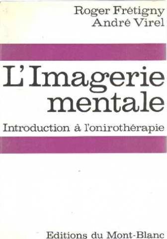 Télécharger L'imagerie mentale, introduction à l'onirotherapie PDF