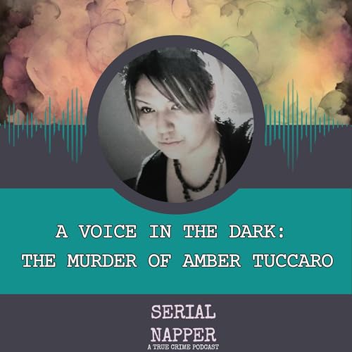 A Voice in the Dark: The Murder of Amber Tuccaro