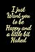 Produktbild I Just Want You To Be Happy And a Little Bit Naked Notebook: Cute Gift For Birthday, Valentines & Mother's Day Perfect for Taking Notes, Writing, ... Lists, Journaling, 120 Pages, Mate Finish