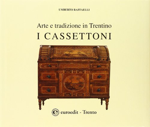 I cassettoni. Arte e tradizione in Trentino