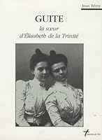 Guite : La soeur d'Elisabeth de la Trinité 2847130063 Book Cover