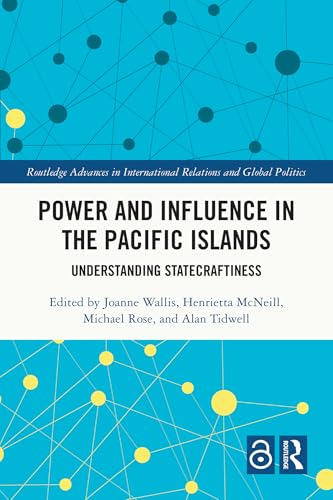 Book cover of Power and Influence in the Pacific Islands: Understanding Statecraftiness (Routledge Advances in International Relations and Global Politics) (English Edition)