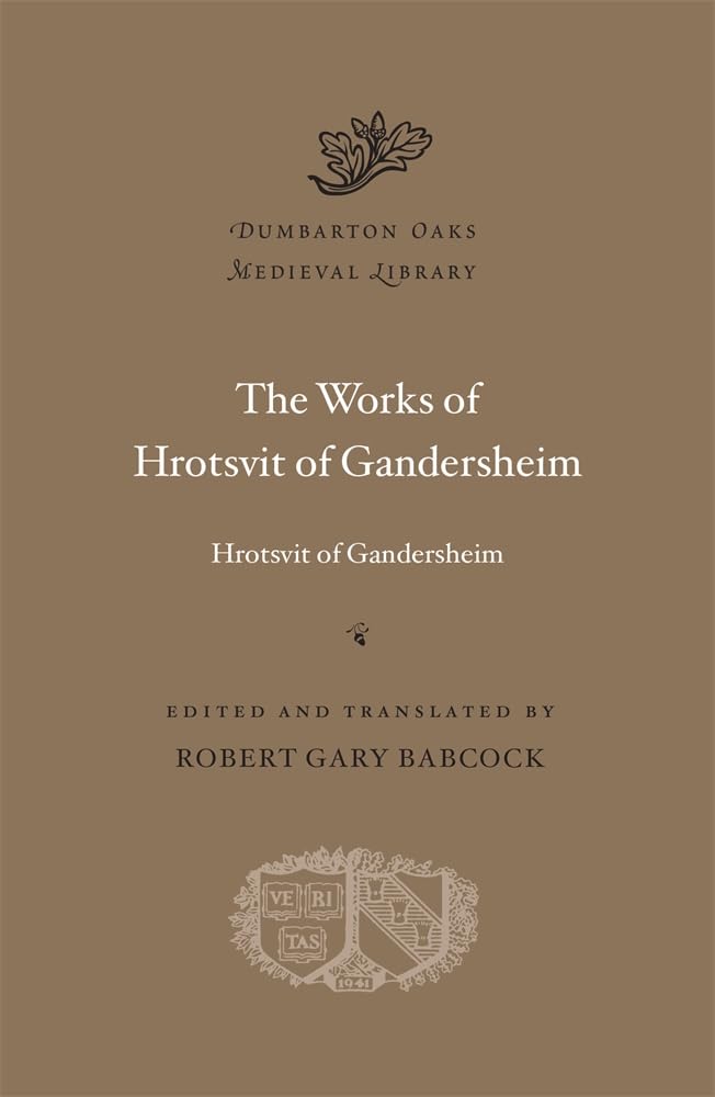 The Works of Hrotsvit of Gandersheim (Dumbarton Oaks Medieval Library)