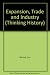 Expansion, Trade and Industry (Thinking History)