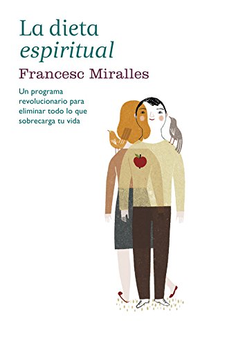 La dieta espiritual: Un programa revolucionario para eliminar todo lo que sobrecarga tu vida (Divulgación)