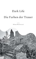 Dark Life: Die Farben der Trauer (German Edition) 3819215263 Book Cover