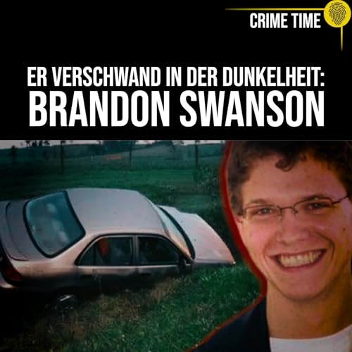 Er VERSCHWAND einfach in die Nacht? Das R&auml;tsel um Brandon Swanson | Crime Time