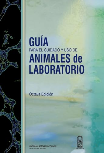 Guía para el cuidado y uso de animales de laboratorio (Spanish Edition)