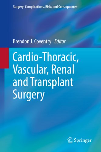 Cardio-Thoracic, Vascular, Renal and Transplant Surgery (Surgery: Complications, Risks and Consequen - //medicalbooks.filipinodoctors.org