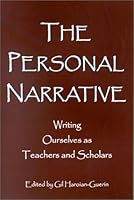 The Personal Narrative: Writing Ourselves As Teacher and Scholars 0966323394 Book Cover