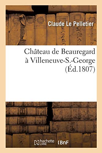 Château de Beauregard à Villeneuve-S.-George. Lettre latine du contrôleur-général Le Pelletier: adressée en 1695 à M. Rollin, recteur de l'Université de Paris (French Edition)