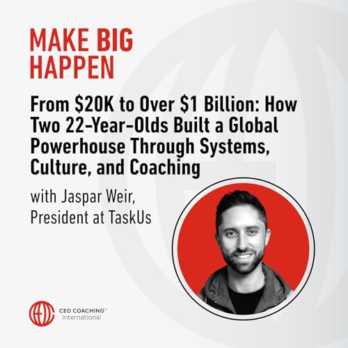 From $20K to Over $1 Billion: How Two 22-Year-Olds Built a Global Powerhouse Through Systems, Culture, and Coaching