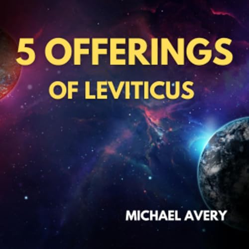 The Five Offerings of Leviticus Part 5