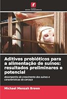 Aditivos probióticos para a alimentação de suínos: resultados preliminares e potencial (Portuguese Edition) 620901979X Book Cover