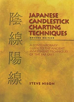 Book cover Japanese Candlestick Charting Techniques: A Contemporary Guide to the Ancient Investment Techniques of the Far East, Second Edition