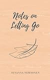 Notes on Letting Go (Notes for the Journey)