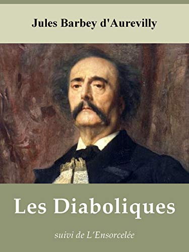Les Diaboliques Suivi De L Ensorcelee Par Barbey D Aurevilly Annote French Edition Kindle Edition By Barbey D Aurevilly Jules Literature Fiction Kindle Ebooks Amazon Com