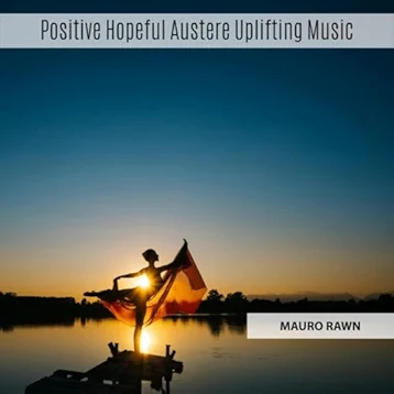 Positive Hopeful Austere Uplifting Music