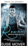 Rowan (Grupo de Navy SEALs Livro 2) (Portuguese Edition)