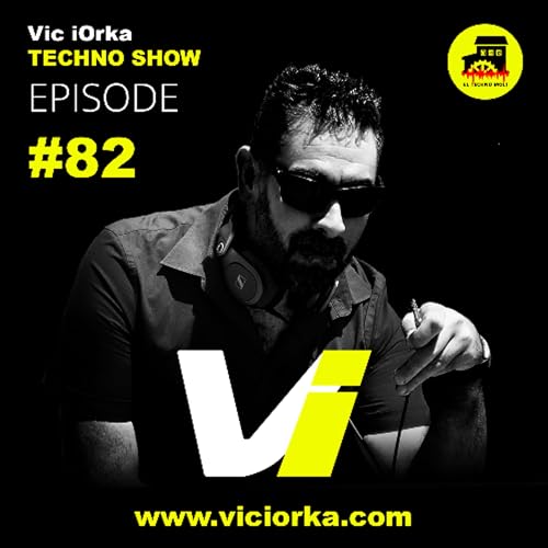 Vic iOrka TECHNO SHOW - EP 82 Podcast Por  arte de portada
