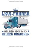 suche sattelzugmaschine mit kran  Lastkraftwagenfahrer Notizbuch: LKW-Fahrer Weil Disponenten auch Helden brauchen / 6x9 Zoll / 120 gepunktete Seiten Seiten