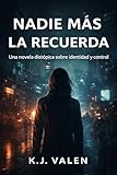  Nadie más la recuerda: Una novela distópica sobre identidad y control (Spanish Edition)