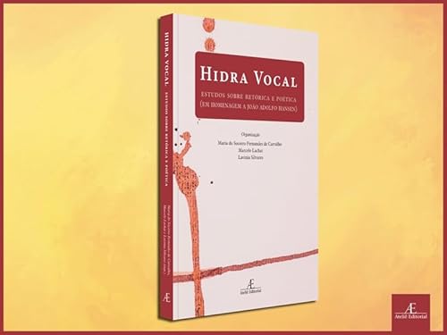 Hidra Vocal: Estudos sobre Retórica e Poética (em Homenagem a João Adolfo Hansen)