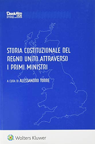 Storia costituzionale del regno unito attraverso i primi ministr