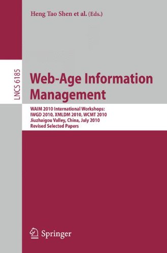 Web-Age Information Management. WAIM 2010 Workshops: WAIM 2010 International Workshops: IWGD 2010, WCMT 2010, XMLDM 2010, Jiuzhaigou Valley, China, July 15-17, 2010, Revised Selected Papers (Lecture Notes in Computer Science)