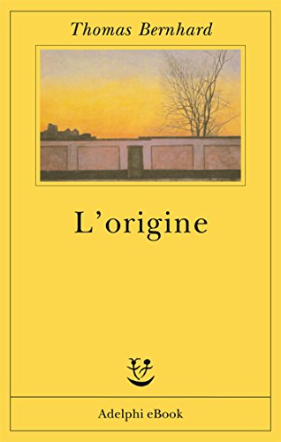 L'origine: Un accenno (Opere di Thomas Bernhard