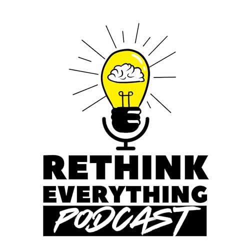 The Rethink Everything Podcast Titelbild