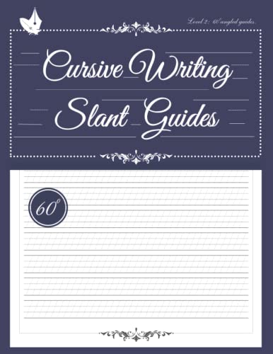 Cursive Writing Practice Paper with 60 Degree Slant Guides: LVL 2 Blank Cursive Writing Template Guides / Angled Grid on 4 Lined Handwriting Practice ... Alphabet Letters & Penmanship Improvement.