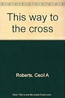 This Way to the Cross B0007EOEGK Book Cover