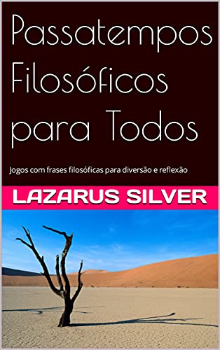 PASSATEMPOS FILOSÓFICOS PARA TODOS: Jogos com frases filosóficas para diversão e reflexão (Portuguese Edition)