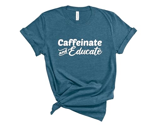 Blue Sand Textiles Caffeinate and Educate Shirt. Teacher Shirt. Unisex Coffee T-Shirt. Teacher Clothes. Teacher Outfits.