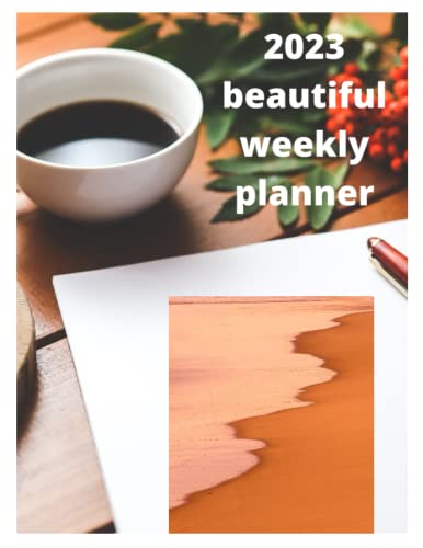 2023 beautiful weekly planner: Planner calendar for a year (12 months from January to December) to write all about memories, events, and action plans.