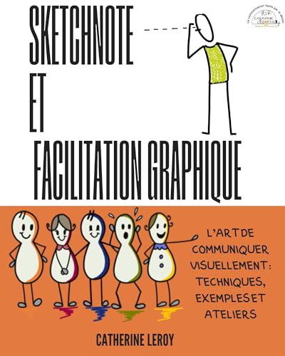 livre Sketchnote et facilitation graphique: L’art de communiquer visuellement : techniques, exemples et ateliers