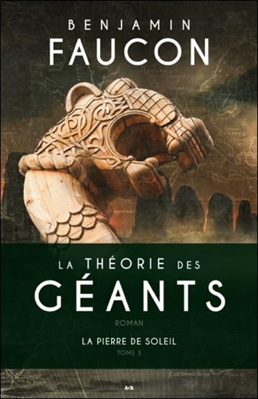 La théorie des géants, tome 3 - La pierre de soleil [Paperback] Faucon, Benjamin