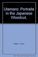 Utamaro: Portraits in the Japanese Woodcut B000NP2QTK Book Cover