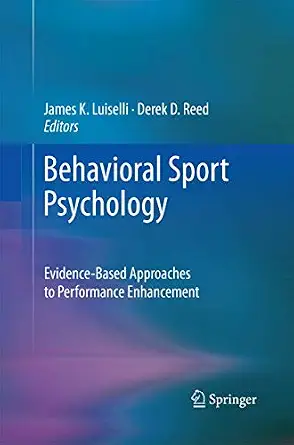 Behavioral Sport Psychology: Evidence-Based Approaches to Performance Enhancement 2011th Edition book cover